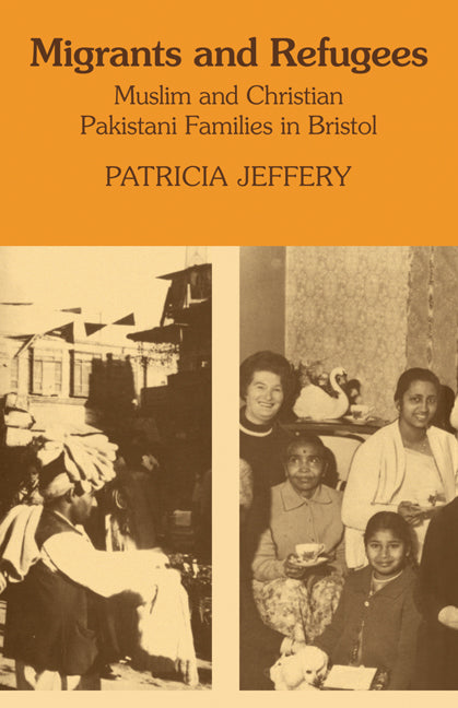 Migrants and Refugees; Muslim and Christian Pakistani families in Bristol (Paperback) 9780521141246