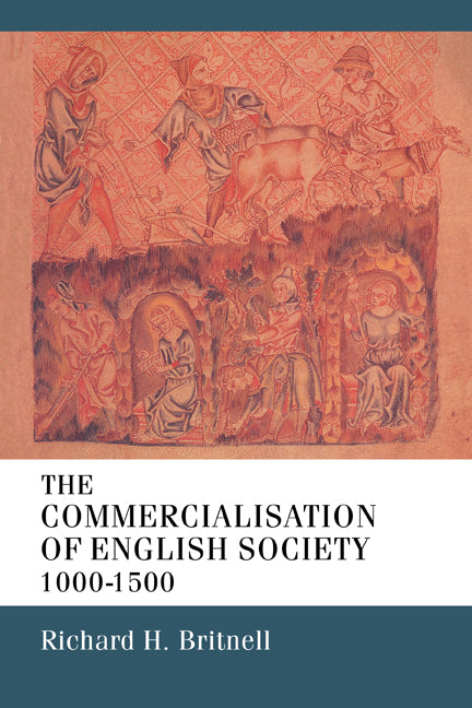 The Commercialisation of English Society 1000-1500 (Paperback) 9780521141451