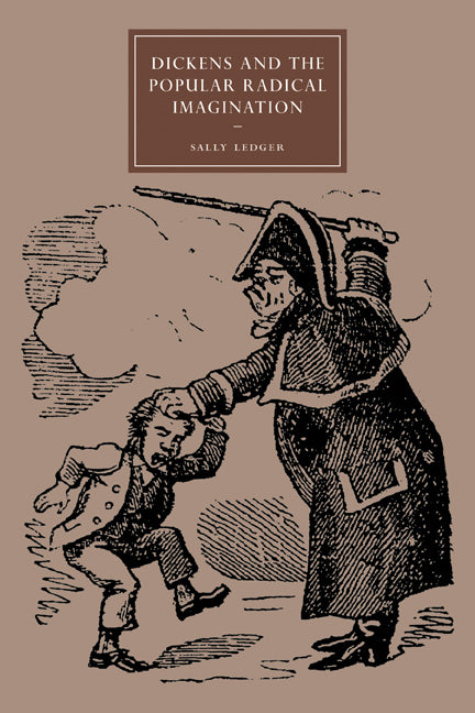 Dickens and the Popular Radical Imagination (Paperback) 9780521141833