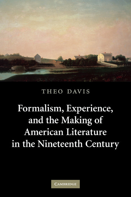 Formalism, Experience, and the Making of American Literature in the Nineteenth Century (Paperback) 9780521142007