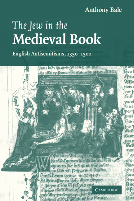 The Jew in the Medieval Book; English Antisemitisms 1350–1500 (Paperback) 9780521142038