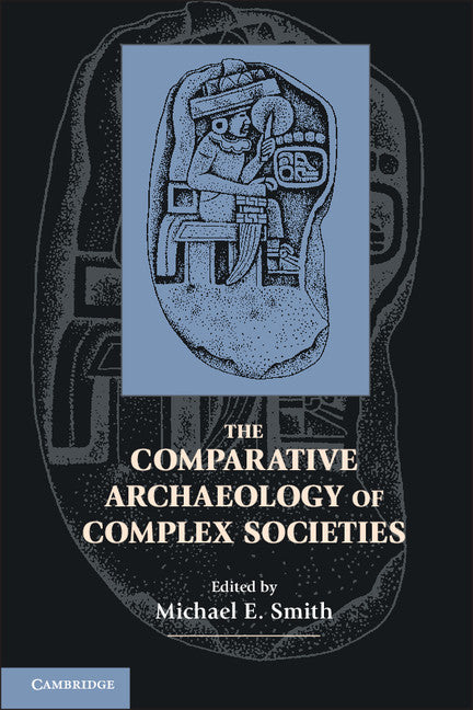 The Comparative Archaeology of Complex Societies (Paperback) 9780521142120