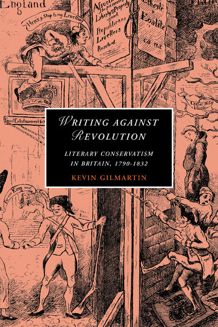 Writing against Revolution; Literary Conservatism in Britain, 1790–1832 (Paperback) 9780521142199