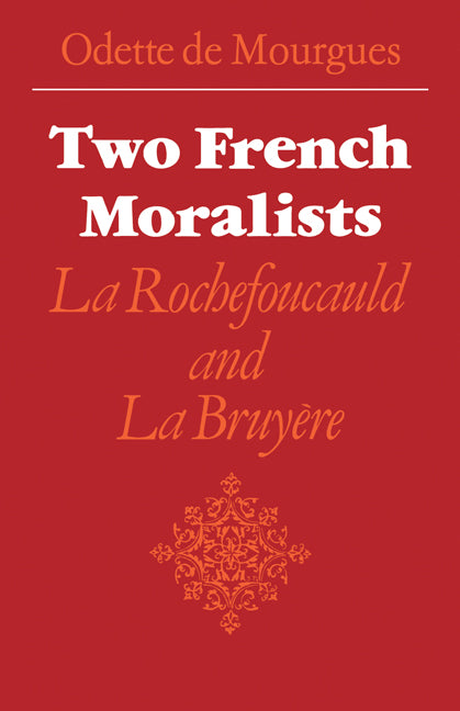 Two French Moralists; La Rochefoucauld and La Bruyère (Paperback) 9780521142441