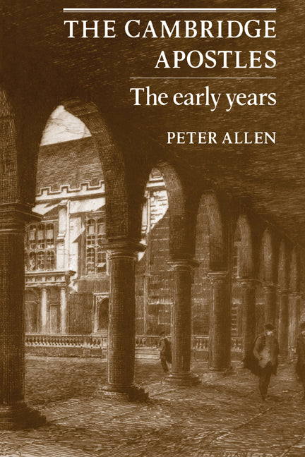 The Cambridge Apostles; The Early Years (Paperback) 9780521142540