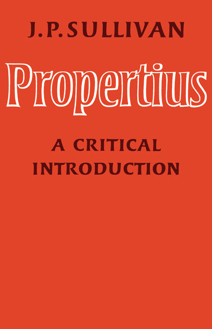 Propertius; A Critical Introduction (Paperback) 9780521143097