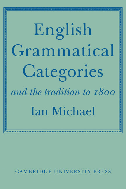 English Grammatical Categories; and the Tradition to 1800 (Paperback) 9780521143264