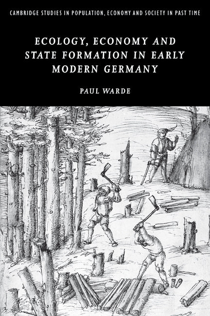 Ecology, Economy and State Formation in Early Modern Germany (Paperback) 9780521143332