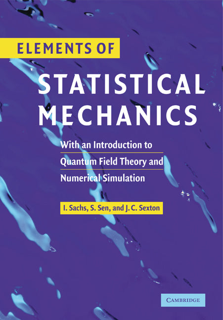 Elements of Statistical Mechanics; With an Introduction to Quantum Field Theory and Numerical Simulation (Paperback) 9780521143646