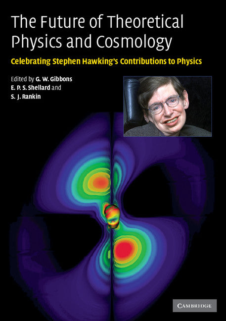 The Future of Theoretical Physics and Cosmology; Celebrating Stephen Hawking's Contributions to Physics (Paperback) 9780521144087