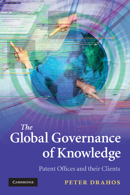 The Global Governance of Knowledge; Patent Offices and their Clients (Paperback) 9780521144360
