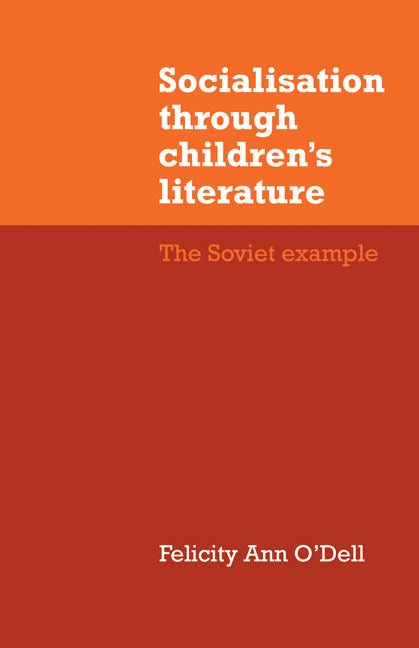 Socialisation through Children's Literature; The Soviet Example (Paperback) 9780521144377