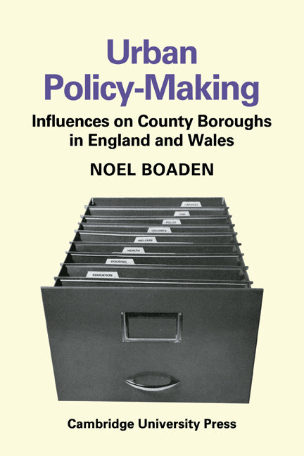 Urban Policy-Making; Influences on County Boroughs in England and Wales (Paperback) 9780521144445