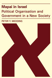 Mapai in Israel: Political Organisation and Government in a New Society (Paperback) 9780521144513