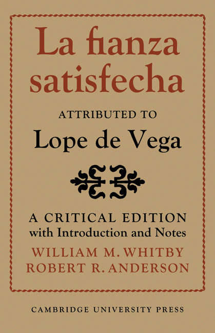 La Fianza Satisfecha; Attributed to Lope de Vega: A Critical Edition with Introduction and Notes (Paperback) 9780521144650
