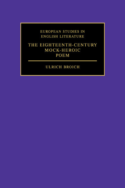 The Eighteenth-Century Mock-Heroic Poem (Paperback) 9780521144902