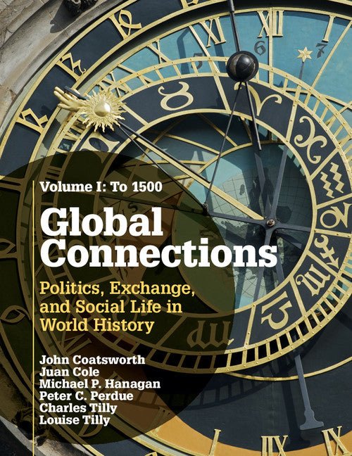 Global Connections: Volume 1, To 1500; Politics, Exchange, and Social Life in World History (Paperback) 9780521145183