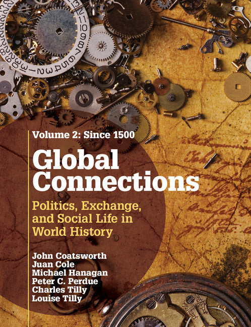 Global Connections: Volume 2, Since 1500; Politics, Exchange, and Social Life in World History (Paperback) 9780521145190