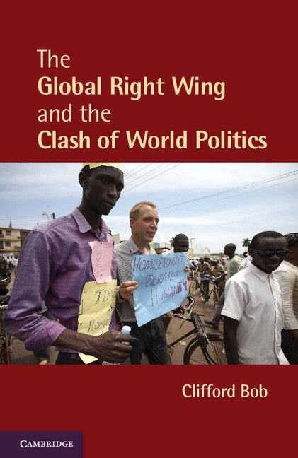 The Global Right Wing and the Clash of World Politics (Paperback) 9780521145442