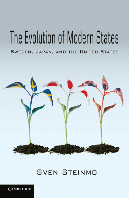 The Evolution of Modern States; Sweden, Japan, and the United States (Paperback) 9780521145466