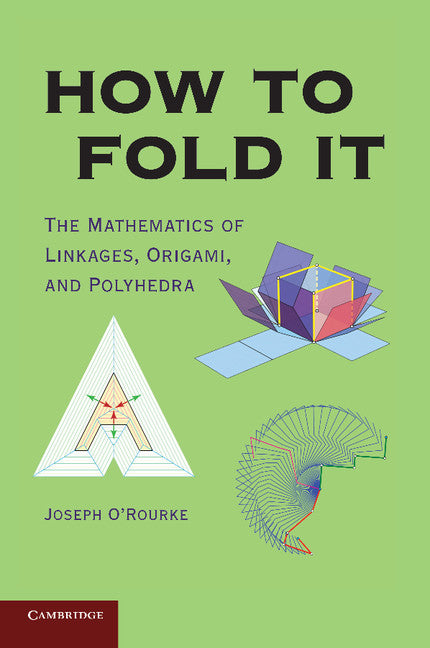 How to Fold It; The Mathematics of Linkages, Origami, and Polyhedra (Paperback) 9780521145473