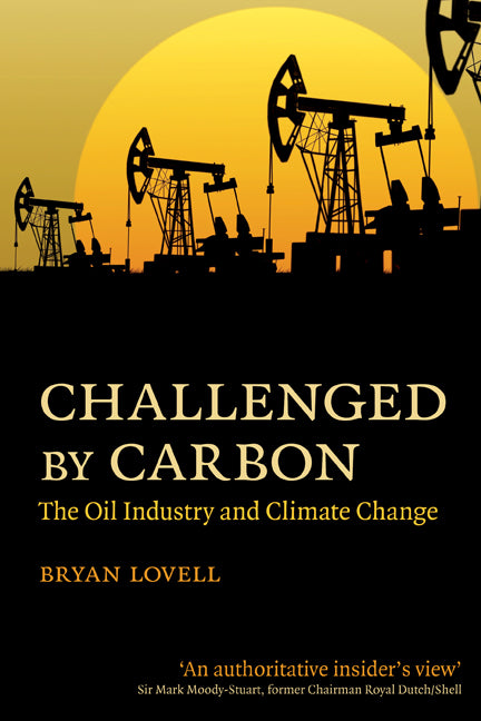 Challenged by Carbon; The Oil Industry and Climate Change (Paperback) 9780521145596