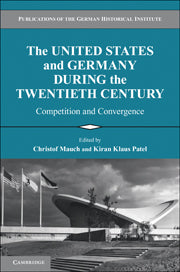 The United States and Germany during the Twentieth Century; Competition and Convergence (Hardback) 9780521197816