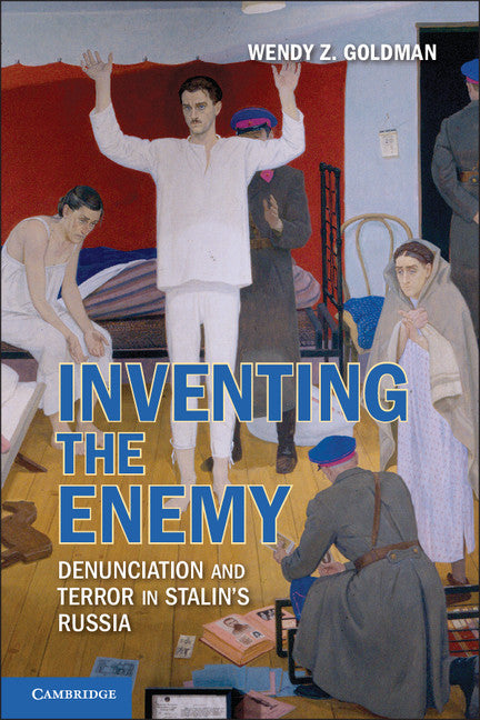 Inventing the Enemy; Denunciation and Terror in Stalin's Russia (Paperback) 9780521145626