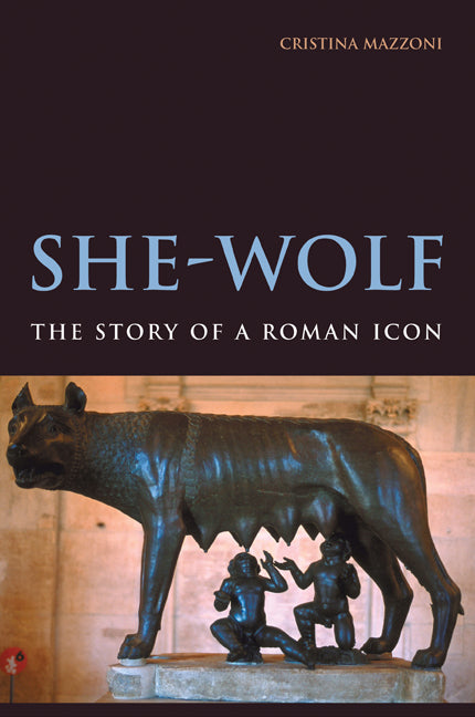 She-Wolf; The Story of a Roman Icon (Paperback) 9780521145664