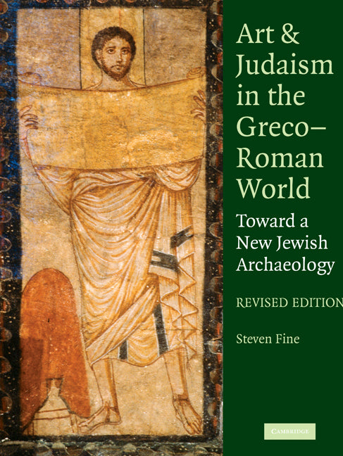 Art and Judaism in the Greco-Roman World; Toward a New Jewish Archaeology (Paperback) 9780521145671