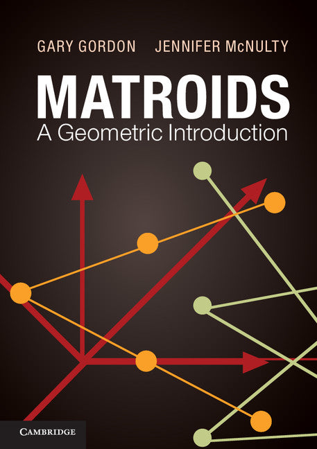 Matroids: A Geometric Introduction (Paperback) 9780521145688