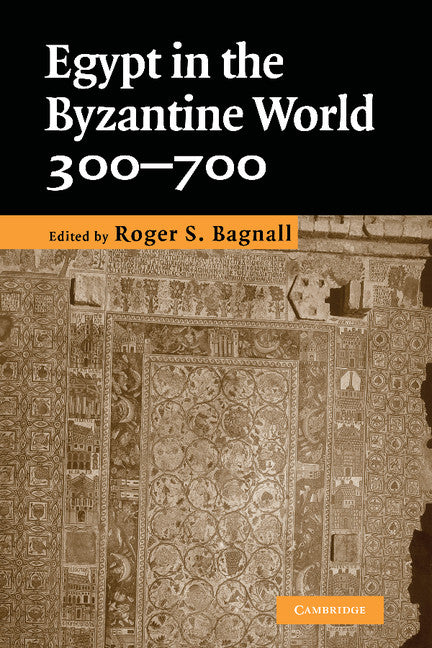 Egypt in the Byzantine World, 300–700 (Paperback) 9780521145879