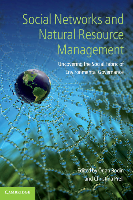 Social Networks and Natural Resource Management; Uncovering the Social Fabric of Environmental Governance (Paperback) 9780521146234