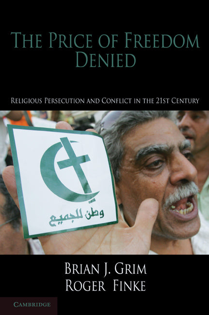 The Price of Freedom Denied; Religious Persecution and Conflict in the Twenty-First Century (Paperback) 9780521146838