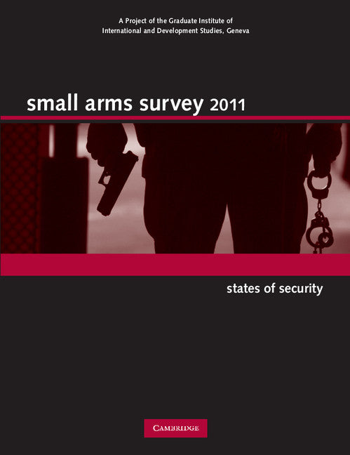 Small Arms Survey 2011; States of Security (Paperback) 9780521146869