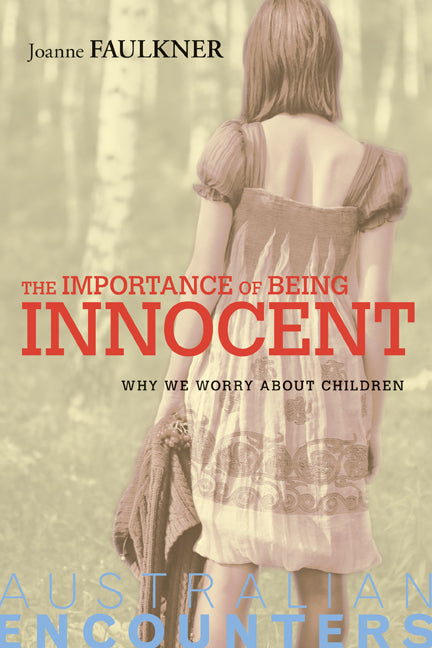 The Importance of Being Innocent; Why We Worry About Children (Paperback) 9780521146975