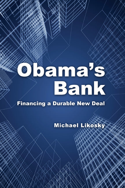 Obama's Bank; Financing a Durable New Deal (Paperback) 9780521147118