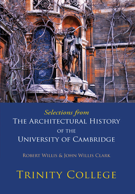 Selections from The Architectural History of the University of Cambridge; Trinity College (Paperback) 9780521147187