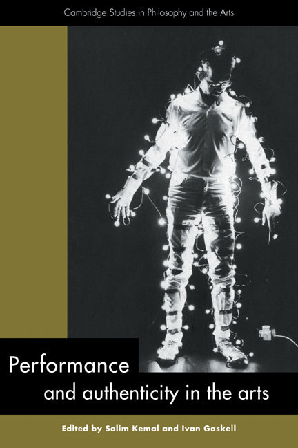 Performance and Authenticity in the Arts (Paperback) 9780521147439