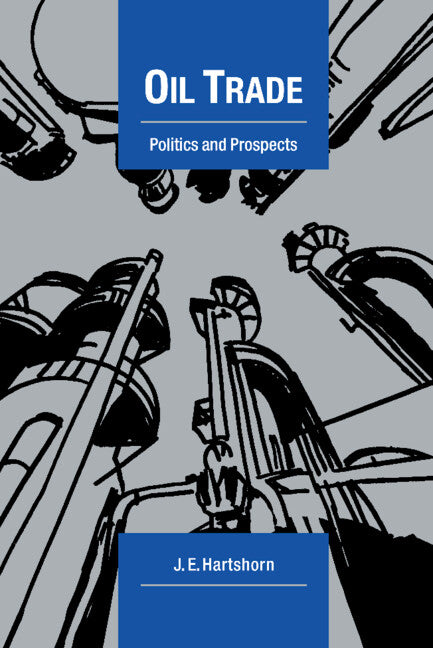 Oil Trade; Politics and Prospects (Paperback) 9780521147453