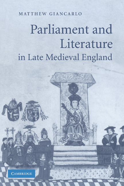 Parliament and Literature in Late Medieval England (Paperback) 9780521147729