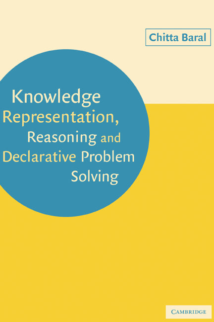 Knowledge Representation, Reasoning and Declarative Problem Solving (Paperback) 9780521147750