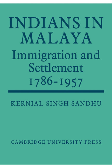 Indians in Malaya; Some Aspects of their Immigration and Settlement (1786–1957) (Paperback) 9780521148139