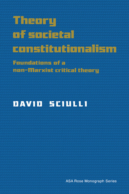 Theory of Societal Constitutionalism; Foundations of a Non-Marxist Critical Theory (Paperback) 9780521148313