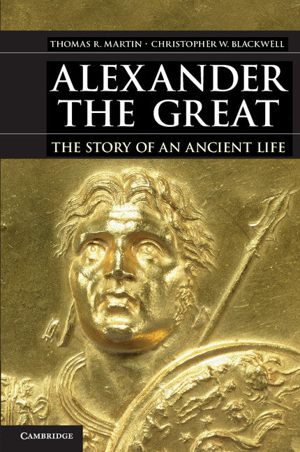 Alexander the Great; The Story of an Ancient Life (Paperback) 9780521148443