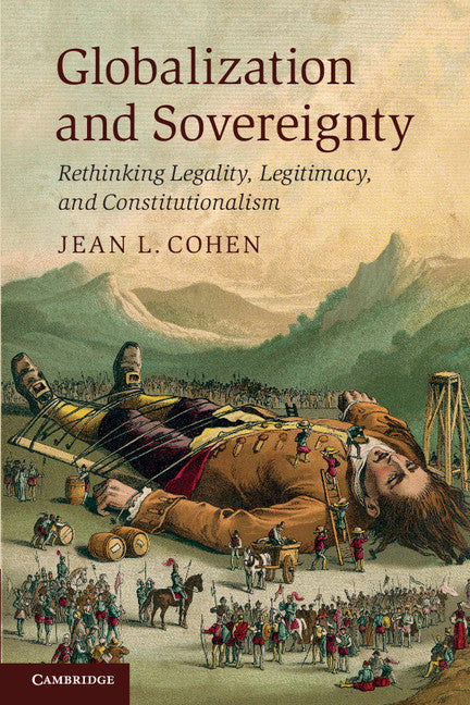 Globalization and Sovereignty; Rethinking Legality, Legitimacy, and Constitutionalism (Paperback) 9780521148450