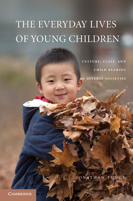 The Everyday Lives of Young Children; Culture, Class, and Child Rearing in Diverse Societies (Paperback) 9780521148481