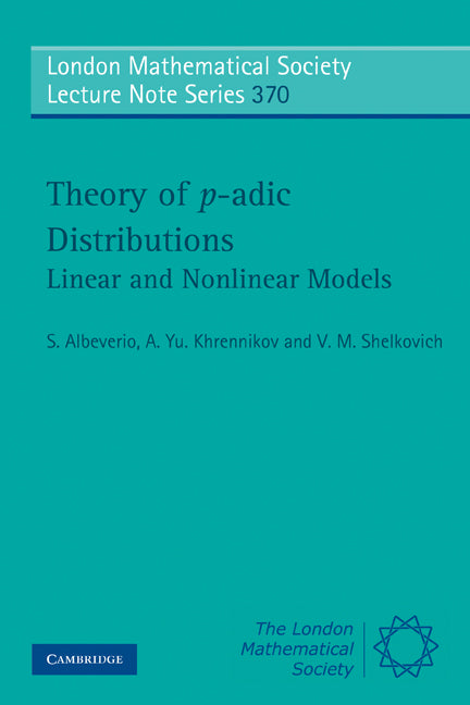 Theory of p-adic Distributions; Linear and Nonlinear Models (Paperback) 9780521148566