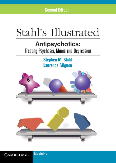 Stahl's Illustrated Antipsychotics; Treating Psychosis, Mania and Depression (Paperback) 9780521149051