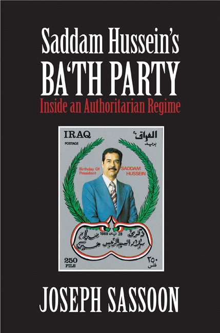 Saddam Hussein's Ba'th Party; Inside an Authoritarian Regime (Paperback) 9780521149150